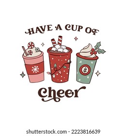 Have a cup of cheer. Groovy hippie Christmas lettering with three coffee cups. Retro cartoon style