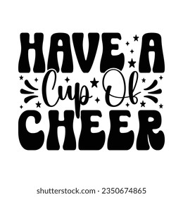 Have A Cup Of Cheer - Hand drawn lettering for Christmas greetings cards, x mas shirt design