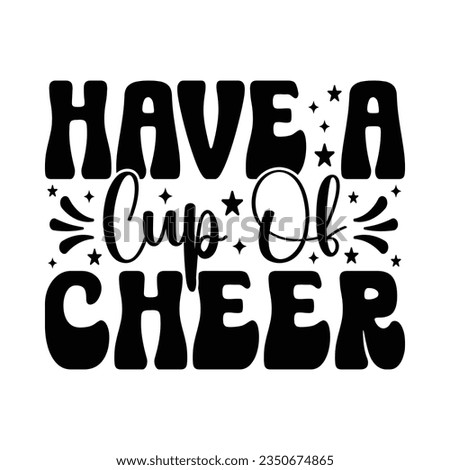 Have A Cup Of Cheer - Hand drawn lettering for Christmas greetings cards, x mas shirt design