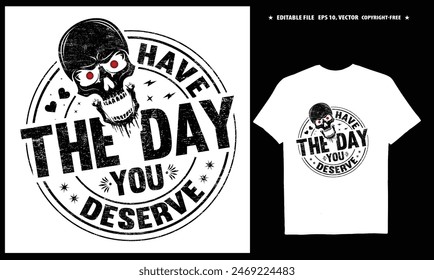 Have the day you deserve T-shirt design, EPS, Vector, Peace sign skeleton, Funny karma, Snarky, Funny skeleton