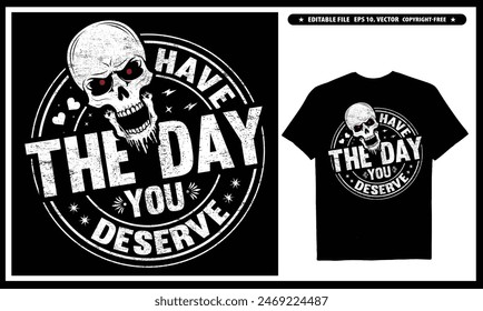 Have the day you deserve T-shirt design, EPS, Vector, Peace sign skeleton, Funny karma, Snarky, Funny skeleton