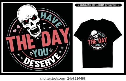 Have the day you deserve T-shirt design, EPS, Vector, Peace sign skeleton, Funny karma, Snarky, Funny skeleton