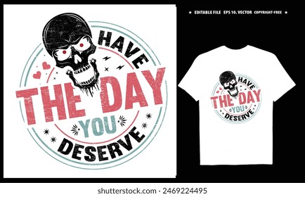 Have the day you deserve T-shirt design, EPS, Vector, Peace sign skeleton, Funny karma, Snarky, Funny skeleton