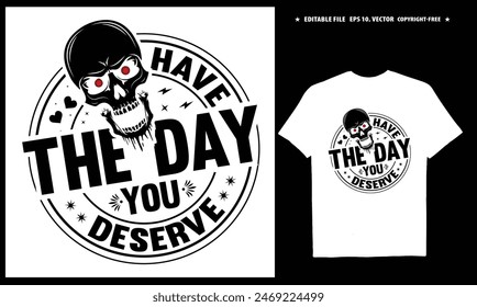 Have the day you deserve T-shirt design, EPS, Vector, Peace sign skeleton, Funny karma, Snarky, Funny skeleton