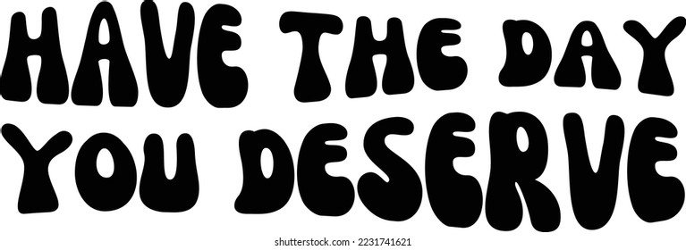 Tener el día que mereces el archivo vector, diseño de svg motivacional