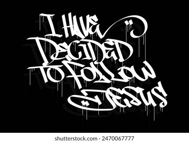 I HAVE DECIDED TO FOLLOW JESUS graffiti tag style design