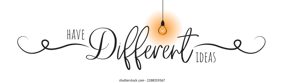 Have different ideas, vector. Motivational inspirational life quotes. Positive thinking, affirmation. Wording design isolated on white background, lettering. Wall decal, wall art