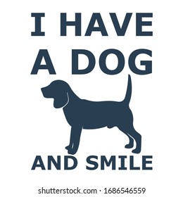 I have a dog and smile t-shirt design,dog lover 