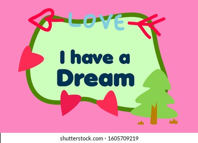 i have a dream, beautiful greeting card background or template banner with love theme. vector design illustration