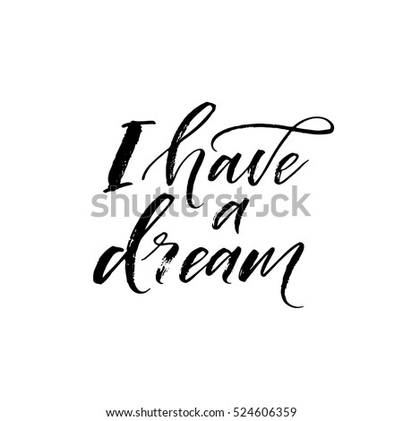 I have a dream postcard. Hand drawn positive background. Ink illustration. Modern brush calligraphy. Isolated on white background.