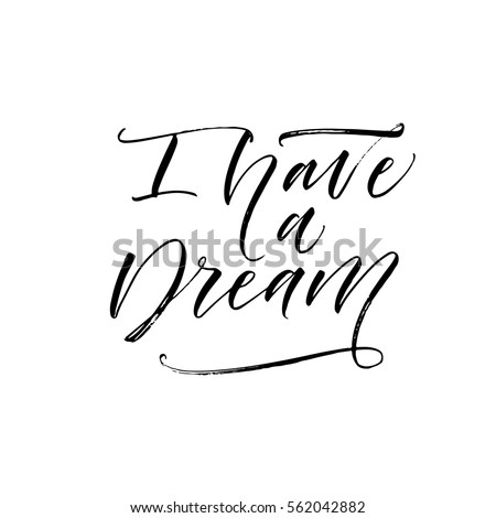 I have a dream postcard. Positive phrase. Ink illustration. Modern brush calligraphy. Isolated on white background. 