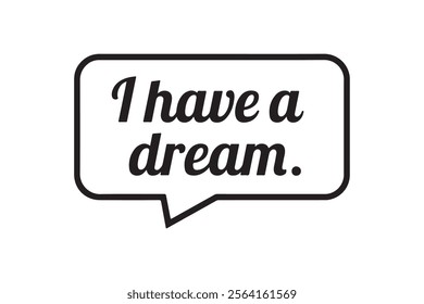 I Have a Dream typography vector silhouette sticker. "I Have a Dream" Calligraphy Handwritten Lettering for Posters Design, T-Shirts. Saying, Cards design, Quote on White Background.