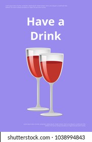 Have a drink poster with red wine glasses, pink champagne vector illustration alcohol spirit drinks isolated on purple background, classic drinks