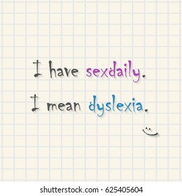 I have dyslexia text on mathematical squares paper - funny inscription template 