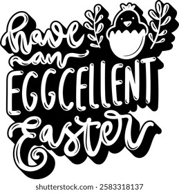 have and eggcelent easter happy easter black vector graphic design quote