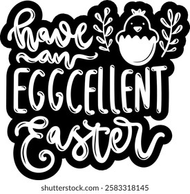 have and eggcelent easter happy easter black vector graphic design quote