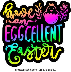 have and eggcelent easter happy easter rainbow colorful bright vibrant graphic design quote