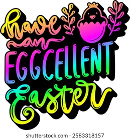 have and eggcelent easter happy easter rainbow colorful bright vibrant graphic design quote