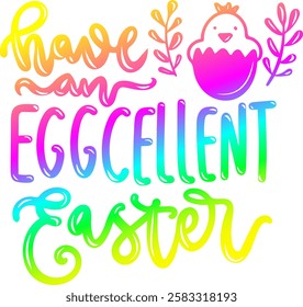 have and eggcelent easter happy easter rainbow colorful bright vibrant graphic design quote