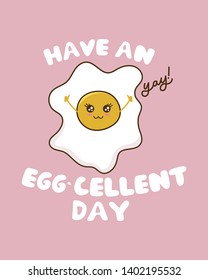 Have an eggcellent day funny card with cute egg and lettering. Have an excellent day greeting card. Vector kawaii egg character.