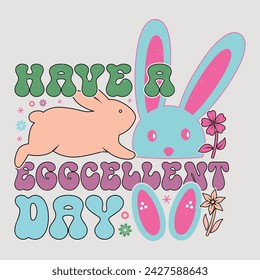 Have A Eggcellent Day Retro Easter Sublimation Vector Graphic Easter Sunday Design