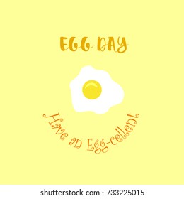 Have an EGG-cellent Egg Day vector illustration fried egg in yellow tones.World Egg Day concept.