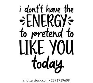 i dont’t have the energy to pretend i like you today Svg,Coaster,lettering,Mom Easter,Mama Bunny,Funny svg,Idgaf ish,Humor,Women's Funny  