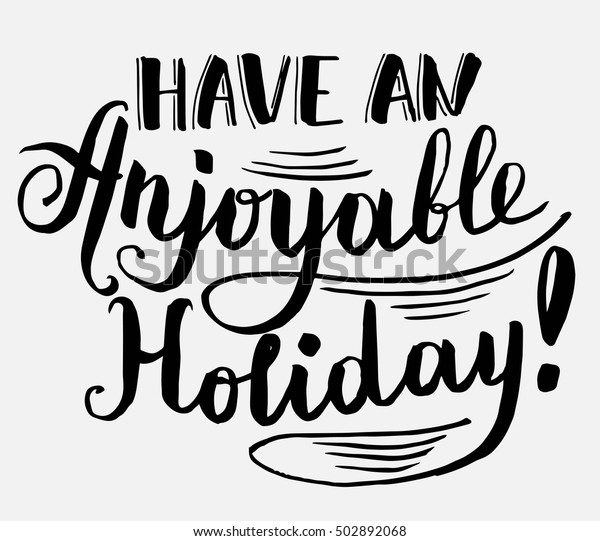 Have Enjoyable Holiday Hipster Handwritten Graphic Stock Vector Royalty Free