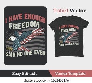 I HAVE ENOUGH FREEDOM SAID NO ONE EVER AMERICAN TYPOGRAPHY T-SHIRT VECTOR TEMPLATE. THIS ARTWORK IS LOOKS GREAT ON PRINT AND WEB. HOPE YOU WILL LIKE IT. THANKS - Shutterstock ID 1602455176