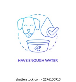 Have enough water blue gradient concept icon. Bring water bowl for dog. Road trip with pets advice abstract idea thin line illustration. Isolated outline drawing. Myriad Pro-Bold font used