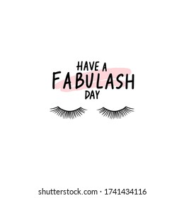 Have a fabulash day. Vector Handwritten Lashes quote. Calligraphy phrase or saying for beauty salon, lash extensions maker, decorative cards, beauty blogs. Fashion makeup drawing