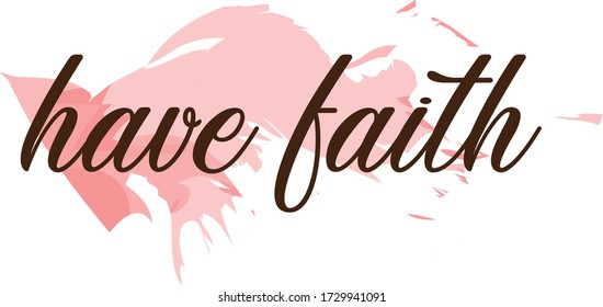 Have faith, Christian faith, Typography for print or use as poster, card, flyer or T Shirt