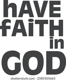 Have faith in God, Christian inspirational quotes, Typography design for Jesus lover. Christian poster. Verse. Card. Scripture. Quote