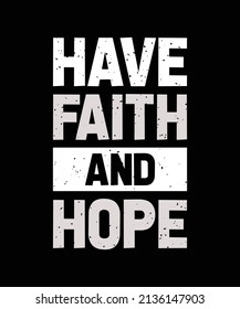 have faith and hope lettering quote for t-shirt design