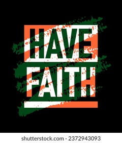 Have faith motivational stroke typepace design, Short phrases design, slogan t-shirt, posters, labels, etc.