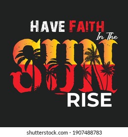 Have faith Sun Rise t shirt. beach T- shirt design