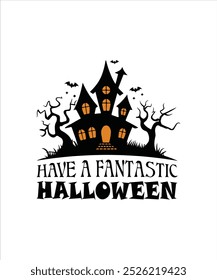 Have A Fantastic Halloween, Illustration, Graphic, Halloween T-shirt For Women, Halloween Shirts For Kids, T-shirt Design, Clipart, Logotype, Sticker, Sublimation