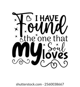 I Have Found The One That My Soul Loves - Valentine Typography Vector, Valentine's Day Clipart illustration