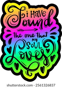 i have found the one that my soul loves valentines day colorful bright rainbow graphic design