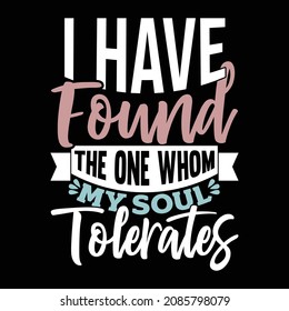 I Have Found The One Whom My Soul Tolerates, Valentine's Day Design, Soul Tolerates Saying, Vector File