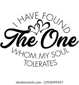 i have found the one whom my soul tolerates black vector graphic design and cut file