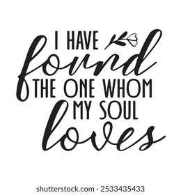 i have found the one whom my soul loves background inspirational positive quotes, motivational, typography, lettering design