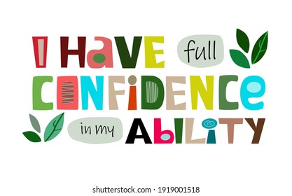 I have full confidence in my ability, I am confident, colourful letters motivational inspiring words. builds self esteem, affirmation phrase for a personal growth, banner badge clipart text design