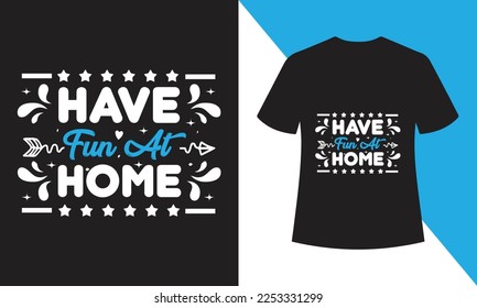 Have fun art home T-shirt Design