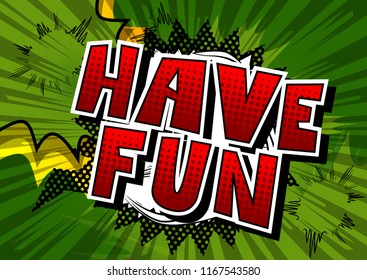 Have Fun - Comic book style word on abstract background.