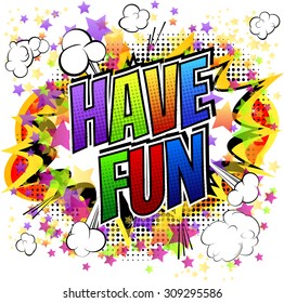 Have fun - Comic book style card isolated on white background.