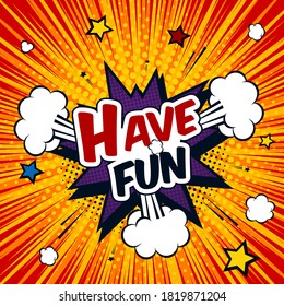 have fun comic bubble pop art vector illustration