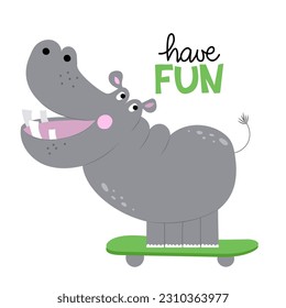 Have fun - funny hand drawn doodle, cartoon Hippopotamus. Good for Poster or t-shirt textile graphic design. Vector hand drawn illustration. Summer skateboarding Hippo.