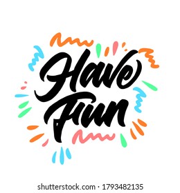 Have fun hand drawn vector lettering. typography design.