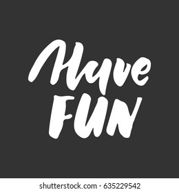 Have Fun Hand Lettering Custom Typography Stock Vector (Royalty Free ...